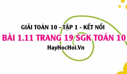 Giải bài 1.11 trang 19 Toán 10 Tập 1 SGK Kết nối tri thức